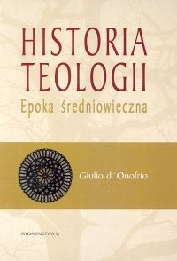 Okładka: Giulio d'Onofrio - Historia teologii - D&amp;apos,Onoferio Giulio