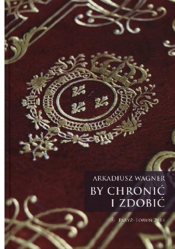 Okładka: Arkadiusz Wagner - By chronić i zdobić