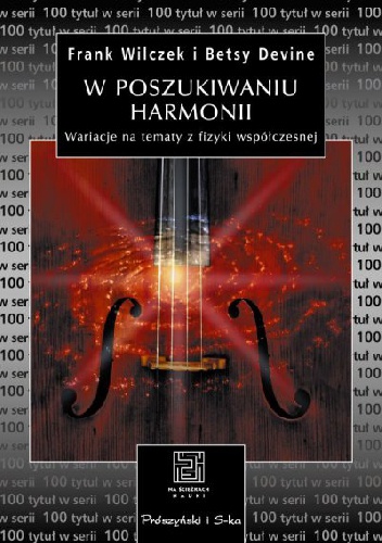 Okładka: Frank Wilczek - W poszukiwaniu harmonii. Wariacje na tematy z fizyki współczesnej