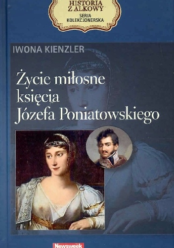 Okładka: Iwona Kienzler - Życie miłosne księcia Józefa Poniatowskiego