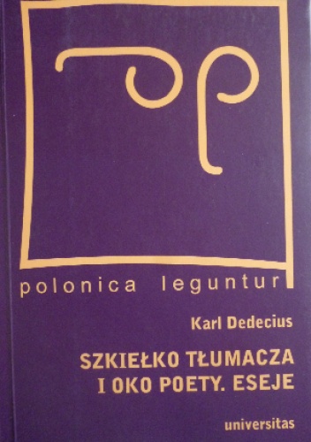 Okładka: Karl Dedecius - Szkiełko tłumacza i oko poety. Eseje