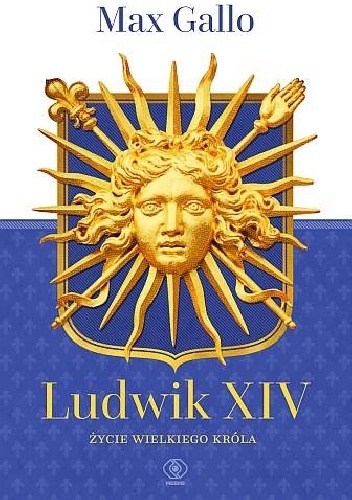 Okładka: Max Gallo - Ludwik XIV. Życie wielkiego króla