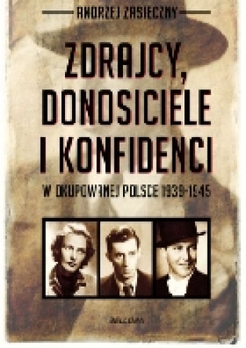 Okładka: Andrzej Zasieczny - Zdrajcy, donosiciele i konfidenci w okupowanej Polsce