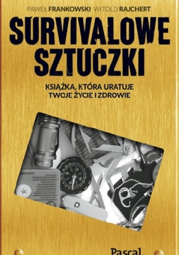 Okładka: Paweł Frankowski - Sztuczki survivalowe. Książka, która uratuje twoje zdrowie a nawet życie