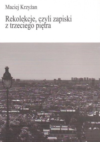 Okładka: Maciej Krzyżan - Rekolekcje, czyli zapiski z trzeciego piętra