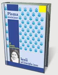 Okładka:  św. Teresa od Dzieciątka Jezus - Pisma mniejsze