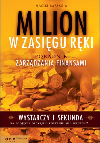 Okładka: Maciej Karsznia - Milion w zasięgu ręki. Poradnik zarządzania finansami