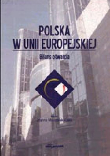 Okładka: Joanna Marszałek-Kawa - Polska w Unii Europejskiej. Bilans otwarcia