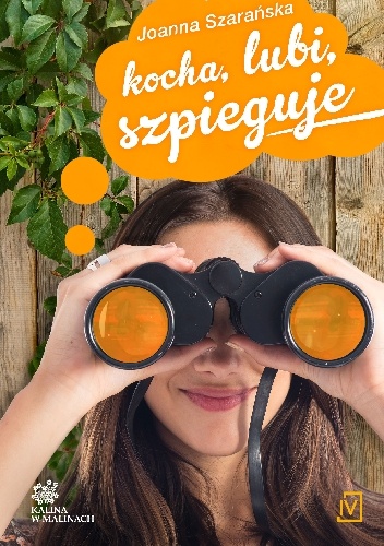 Okładka: Joanna Szarańska - Kocha, lubi, szpieguje