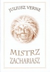 Okładka: Juliusz Verne - Mistrz Zachariasz
