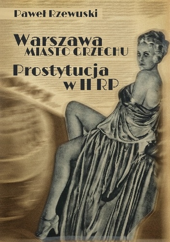 Okładka: Paweł Rzewuski - Warszawa – miasto grzechu. Prostytucja w II RP