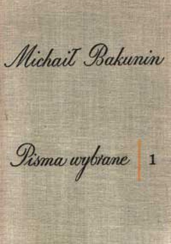 Okładka: Michał Bakunin - Pisma Wybrane. Tom I