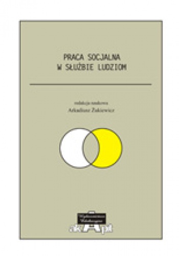 Okładka: Arkadiusz Żukiewicz - Praca socjalna w służbie ludziom