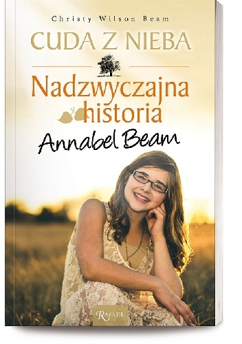Okładka: Christy Wilson Beam - Cuda z nieba. Nadzwyczajna historia Annabel Beam