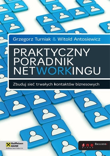 Okładka: Grzegorz Turniak - Praktyczny poradnik networkingu. Zbuduj sieć trwałych kontaktów biznesowych