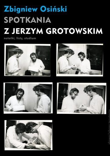 Okładka: Zbigniew Osiński - Spotkania z Jerzym Grotowskim