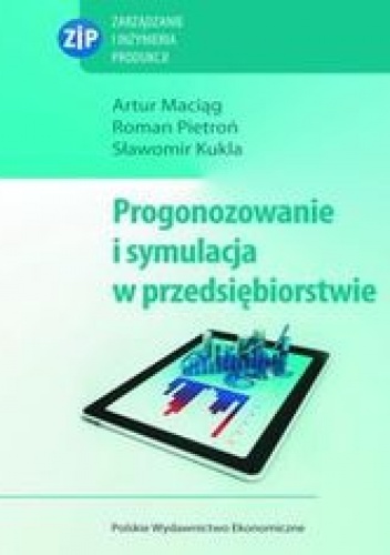 Okładka: Maciąg Artur - Prognozowanie i symulacja w przedsiębiorstwie z płytą CD