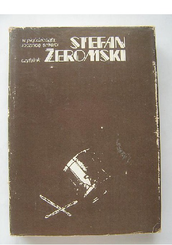 Okładka: redaktor Zbigniew Goliński - W pięćdziesiątą rocznicę śmierci. Stefan Żeromski. Studia i szkice