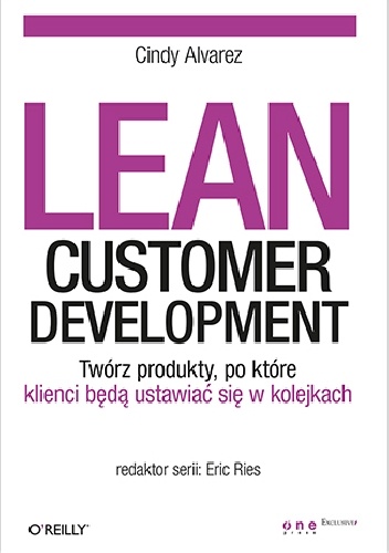 Okładka: Cindy Alvarez - Lean Customer Development. Twórz produkty, po które klienci będą ustawiać się w kolejkach