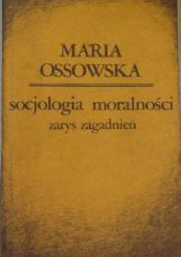 Okładka: Maria Ossowska - Socjologia moralności. Zarys zagadnień.
