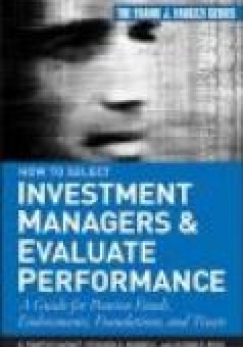 Okładka:  Haight - How to Select Investment Managers &amp;&amp;&amp; Evaluate Performance