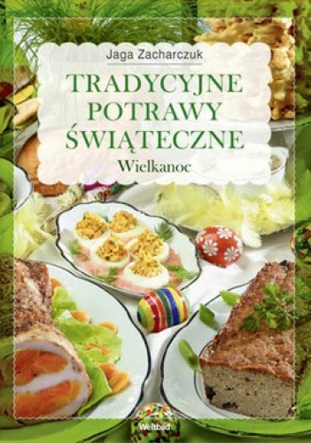 Okładka: Jaga Zacharczuk - Tradycyjne potrawy świąteczne. Wielkanoc