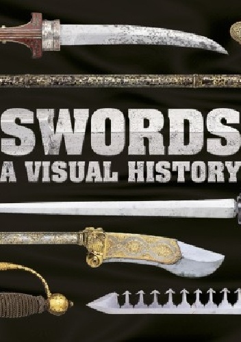 Okładka: Chris McNab - Swords. A visual history