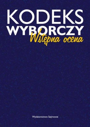 Okładka:  praca zbiorowa - Kodeks wyborczy - wstępna ocena