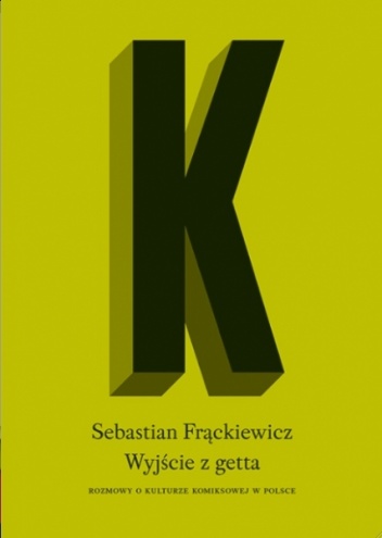 Okładka: Sebastian Frąckiewicz - Wyjście z getta. Rozmowy o kulturze komiksowej w Polsce