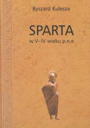 Okładka: Ryszard Kulesza - Sparta w V-IV wieku p. n. e.