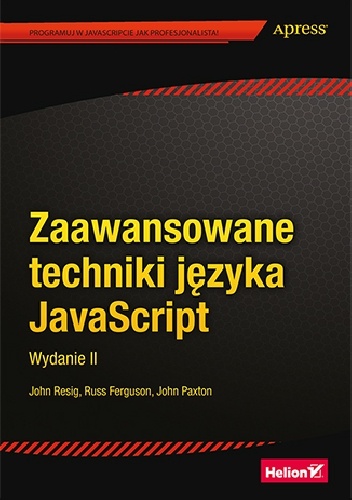 Okładka: John Resig - Zaawansowane techniki języka JavaScript. Wydanie II
