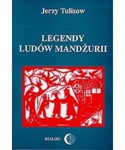 Okładka: Jerzy Tulisow - Legendy Ludów Mandżurii Tom II