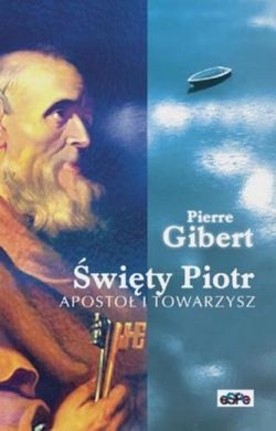 Okładka: Pierre Gibert - Święty Piotr. Apostoł i towarzysz