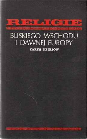 Okładka: Maciej Popko - Religie Bliskiego Wschodu i dawnej Europy. Zarys dziejów