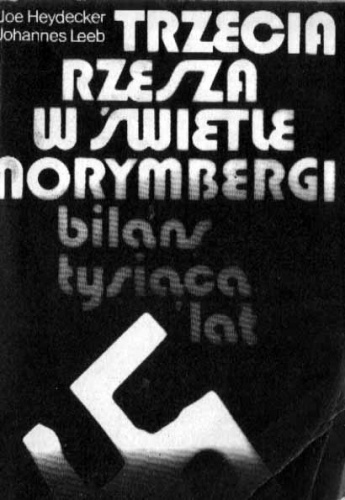 Okładka: Joe J. Heydecker - Trzecia Rzesza w świetle Norymbergi : bilans tysiąca lat