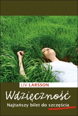 Okładka: Liv Larsson - Wdzięczność. Najtańszy bilet do szczęścia