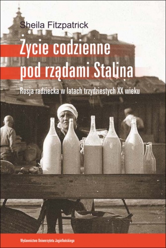 Okładka: Sheila Fitzpatrick - Życie codzienne pod rządami Stalina. Rosja radziecka w latach trzydziestych XX wieku