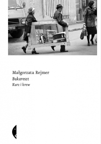 Okładka: Małgorzata Rejmer - Bukareszt. Kurz i krew