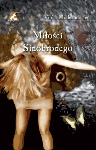Okładka: Vinko Möderndorfer - Miłości Sinobrodego