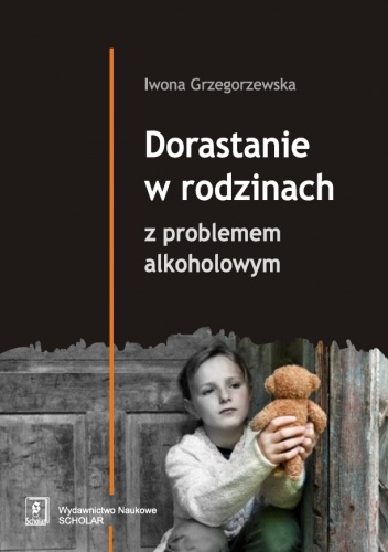 Okładka: Iwona Grzegorzewska - Dorastanie w rodzinach z problemem alkoholowym