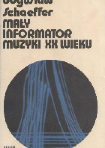 Okładka: Bogusław Schaeffer - Mały informator muzyki XX wieku