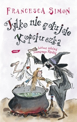 Okładka: Francesca Simon - Tylko nie gotujcie Kopciuszka