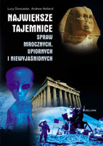 Okładka: Lucy Doncaster - Największe tajemnice spraw mrocznych, upiornych i niewyjaśnionych.