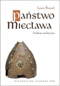 Okładka: Janusz Bieniak - Państwo Miecława. Studium analityczne