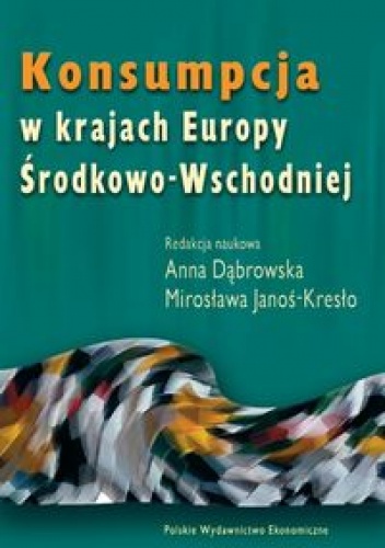Okładka: Anna Dąbrowska - Konsumpcja w krajach Europy środkowo - Wschodniej