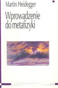 Okładka: Martin Heidegger - Wprowadzenie do metafizyki