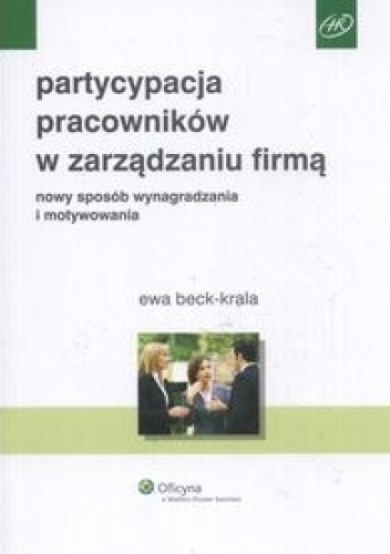 Okładka: Beck Krala Ewa - Partycypacja pracowników w zarządzaniu firmą