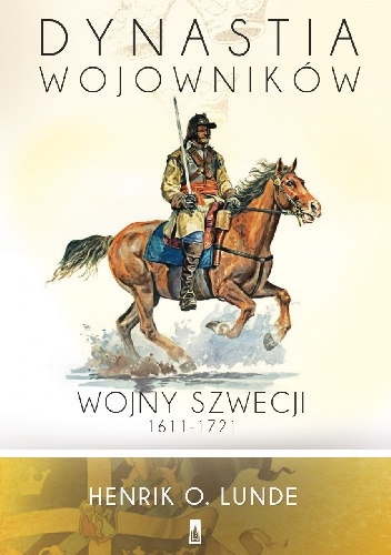 Okładka: Henrik O. Lunde - Dynastia wojowników. Wojny Szwecji 1611-1721
