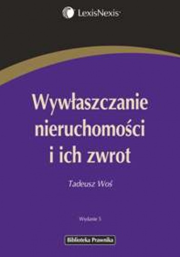 Okładka: Tadeusz Woś - Wywłaszczanie nieruchomości i ich zwrot