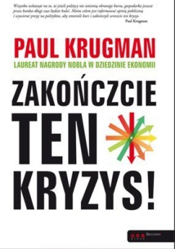 Okładka: Paul Krugman - Zakończcie ten kryzys!